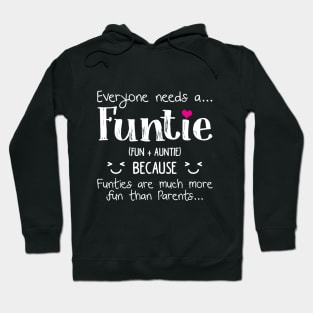 Everyone Needs A Funtie T-shirt Funny Auntie Gifts Hoodie